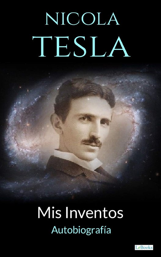 NIKOLA TESLA: Mis Inventos - Autobiografia - cover