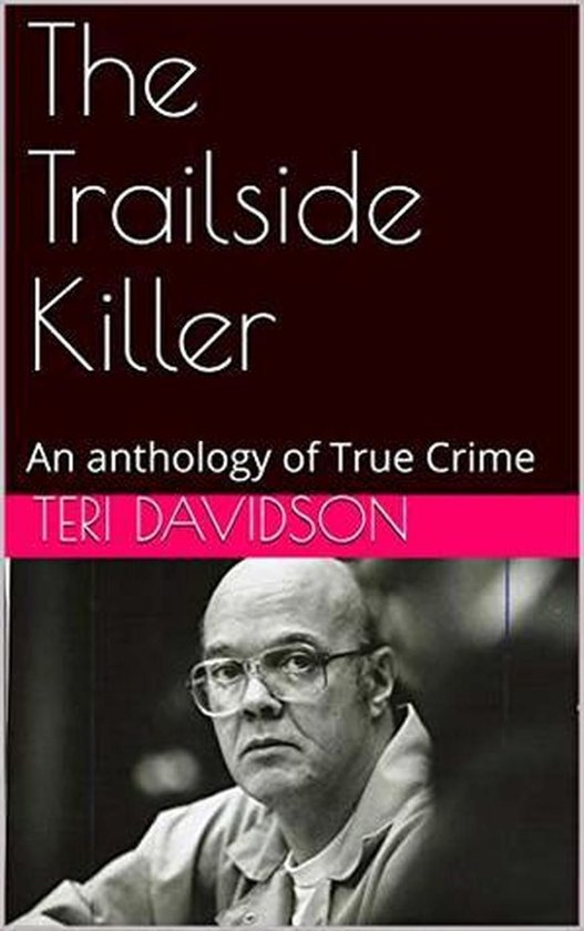 The Trailside Killer An Anthology of True Crime - cover