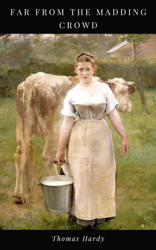Een jong meisje met een emmer melk naast een koe, met de tekst 'Far From The Madding Crowd' en 'Thomas Hardy'.