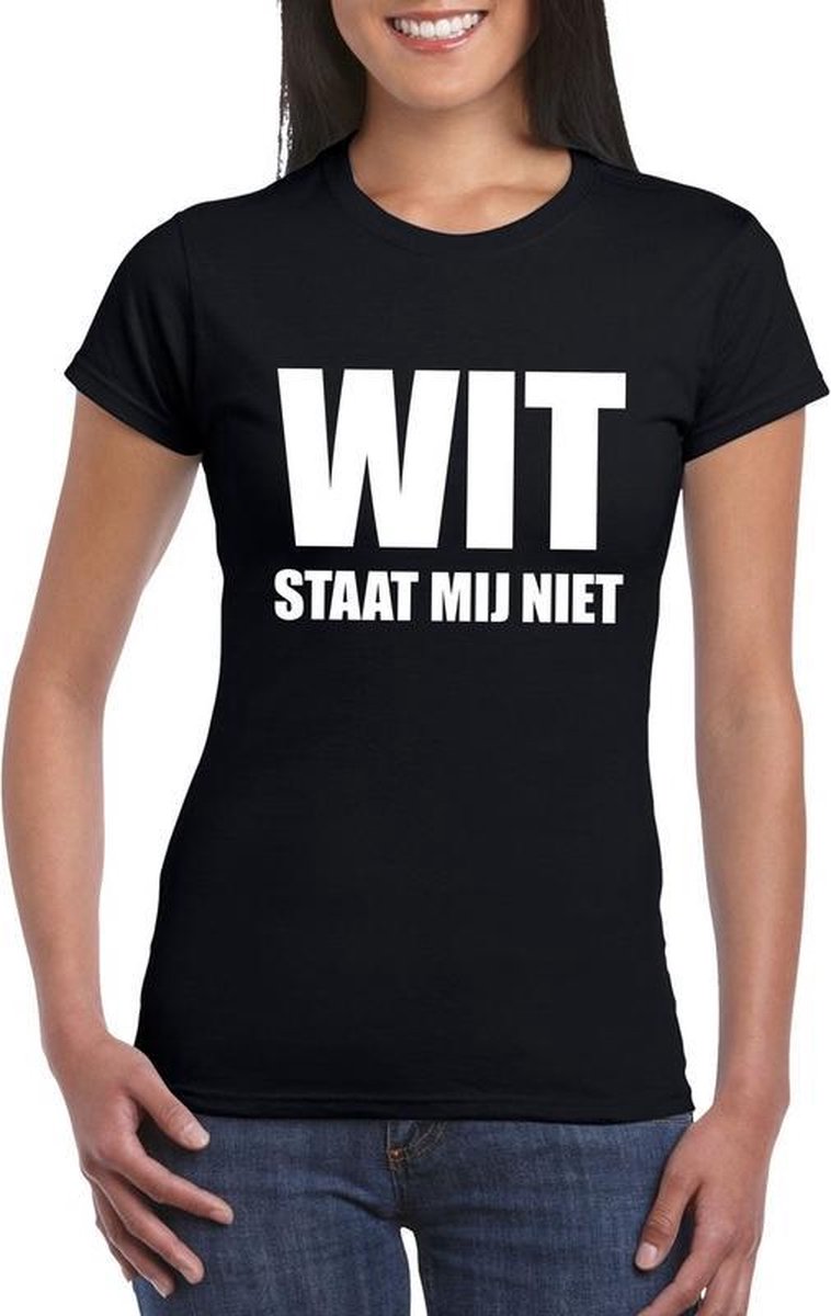 Afbeelding van product Shoppartners  Wit staat mij niet tekst t-shirt zwart voor dames - dames fun shirts M  - maat M