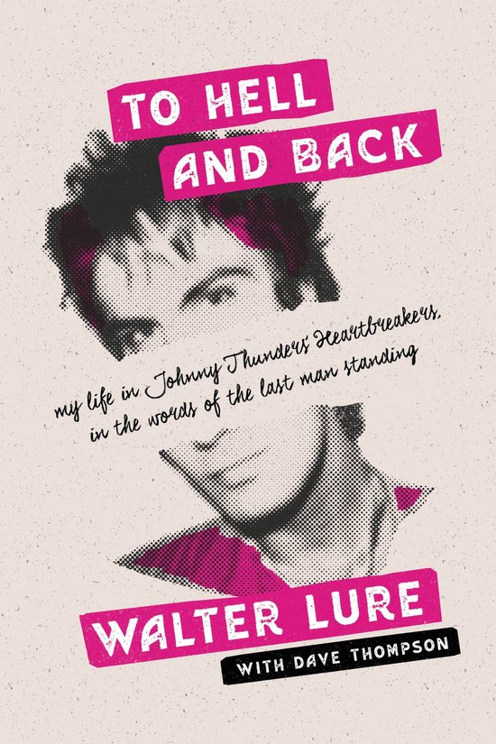 Boekomslag met de titel 'TO HELL AND BACK' en een zwart-wit portret van een man met een warrige haardos. De tekst luidt 'my life in Johnny Thunders' Heartbreakers, in the words of the last man standing' en 'WALTER LURE'.