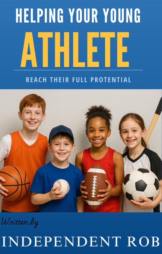 Helping Your Young Athlete Reach Their Full Potential (ebook ...
