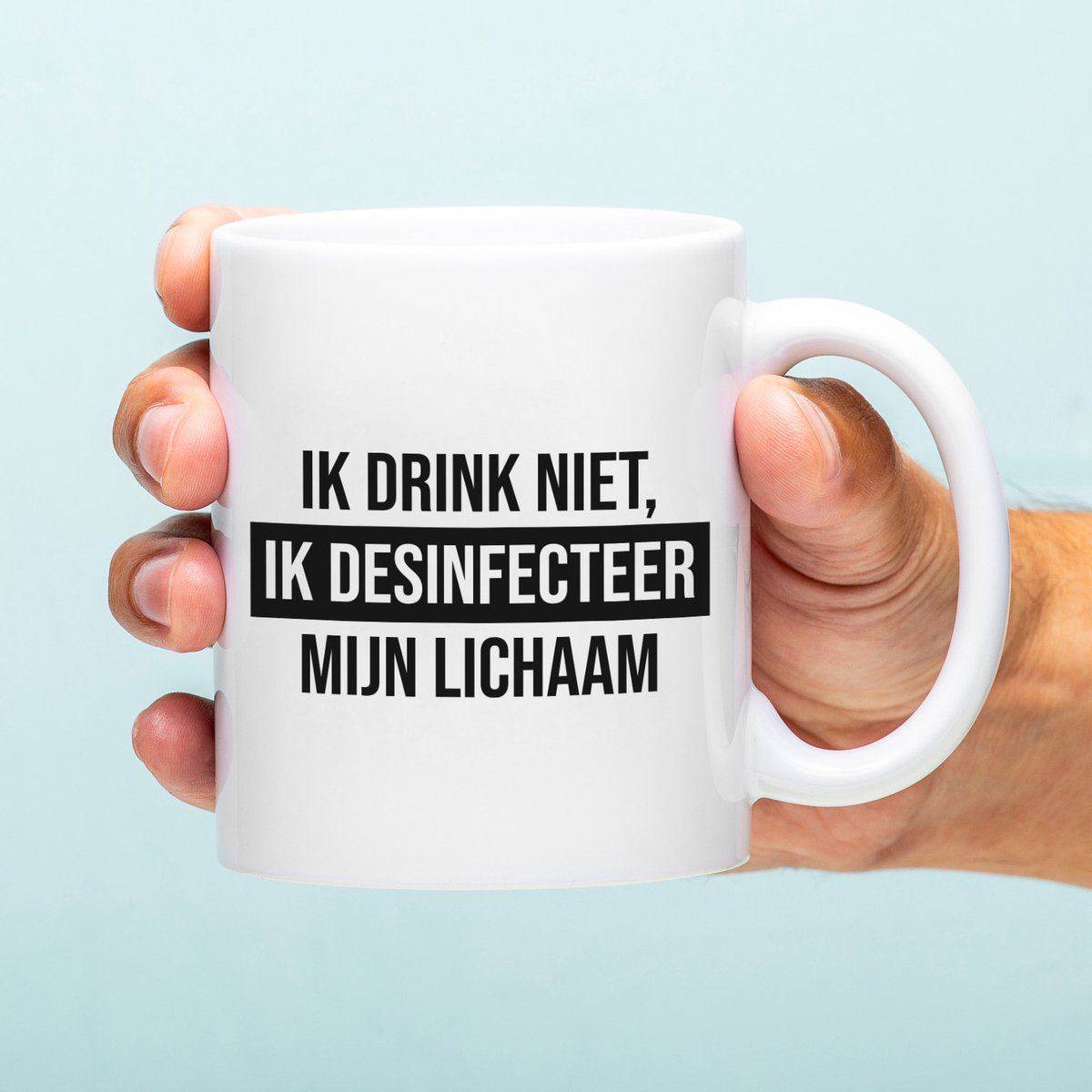 Ditverzinjeniet.nl Mok Ik drink niet, ik desinfecteer mijn lichaam