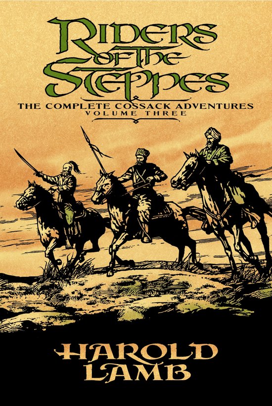 Boekcover met de titel 'Riders of the Steppes: The Complete Cossack Adventures Volume Three' door Harold Lamb. Drie mannen te paard rijden over de steppe.