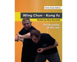 Wing Chun Kung Fu - The Brutality of Biu Jee - Home Study Edition