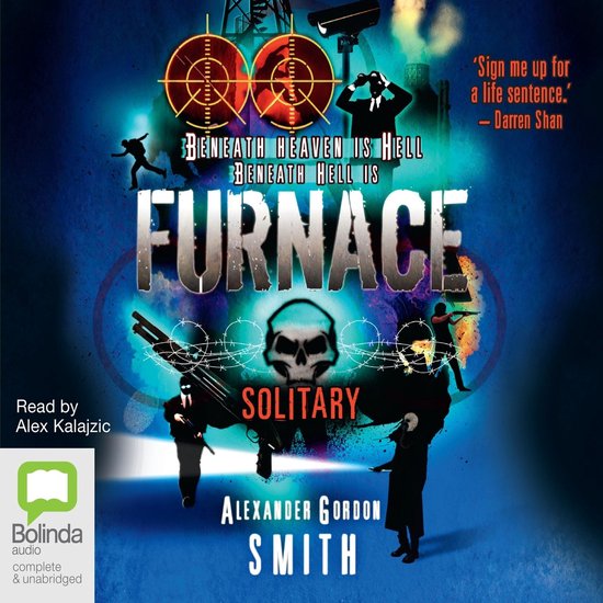 Boekomslag van "Furnace Solitary" met een gezinssilhouet, een doodshoofd, geweren en de tekst 'Beneath Heaven is Hell, Beneath Hell is Furnace. Solitary. Alexander Gordon Smith. 'Sign me up for a life sentence.' - Darren Shan.'