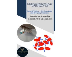 Immunohematology Made Easy - Immunohematology Made Easy (2): General Topics – Key Principles and Everyday Practices