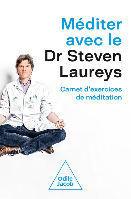 De cover van het boek 'Méditer avec le Dr Steven Laureys', met Dr. Laureys in meditatiehouding, gekleed in een witte doktersjas.