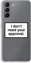 Case Company® - Samsung Galaxy S21 hoesje - Don't need approval - Soft Cover Telefoonhoesje - Bescherming aan alle Kanten en Schermrand