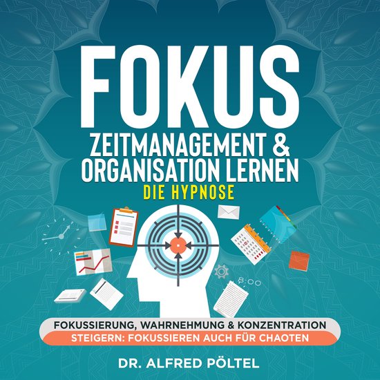 Fokus, Zeitmanagement & Organisation lernen - die Hypnose - cover