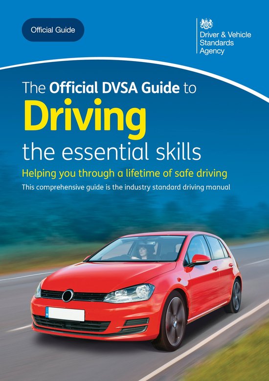 DVSA Safe Driving for Life - The Official DVSA Guide to Driving - the ...