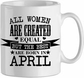 All the woman are created equal, but the best are born in April '| Cadeau| cadeau voor haar| Verjaardag | Beker 31 CL