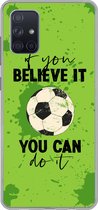 Geschikt voor Samsung Galaxy A51 hoesje - If you believe it, you can do it - Spreuk - Quotes - Voetbal - Siliconen Telefoonhoesje