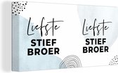 Canvas Schilderij Blauw - 'Liefste stiefbroer' - Spreuken - Quotes - 80x40 cm - Wanddecoratie