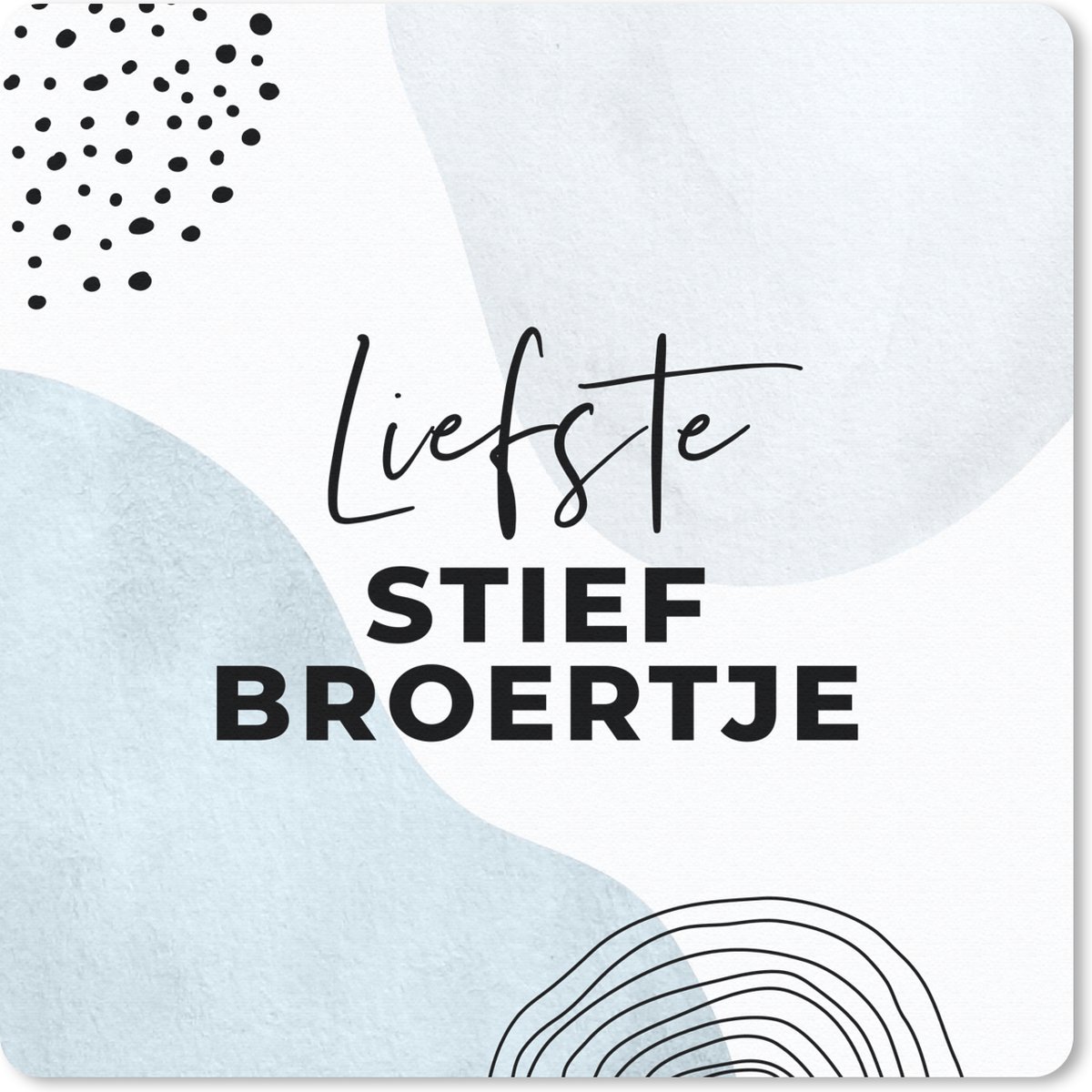 Muismat 30x30 cm - Mousepad Familie - Quotes - Spreuken - 'Liefste stiefbroertje' - Muismatten