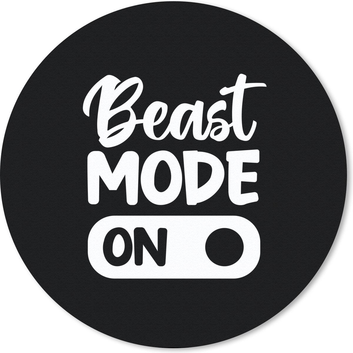 Muismat rond 40x40 cm - Mousepad Spreuk - Quotes - Beast mode on - Ronde muismatten