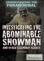 Understanding the Paranormal - Investigating the Abominable Snowman and Other Legendary Beasts