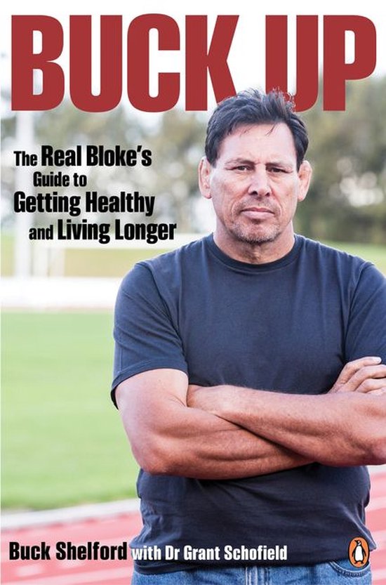 Buck Up: The Real Bloke's Guide to Getting Healthy and Livin ... - cover