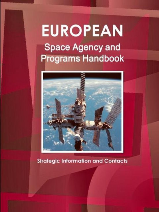 European Space Agency and Programs Handbook 9781438716657 Inc Ibp