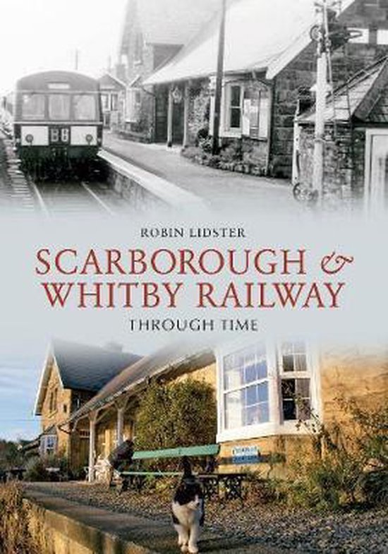 Scarborough And Whitby Railway Through Time - cover