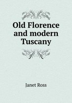 Old Florence and modern Tuscany