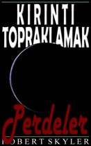 Kirinti Topraklamak 5 - Kirinti Topraklamak - 005 - Perdeler (Turkish Edition)