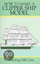 How to Make a Clipper Ship Model/Book and Blueprints for Model Ship