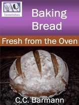 Baking Bread: Fresh from the Oven