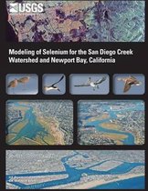 Modeling of Selenium for the San Diego Creek Watershed and Newport Bay, California