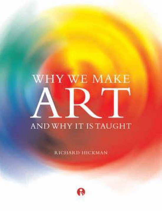 Why We Make Art, Richard Hickman 9781841501260 Boeken