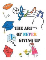 The Art of Never Giving Up