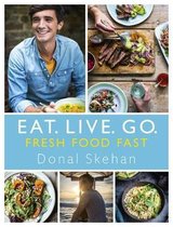 Boek cover Eat. Live. Go - Fresh Food Fast van Donal Skehan