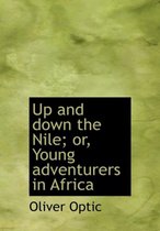 Up and Down the Nile; Or, Young Adventurers in Africa