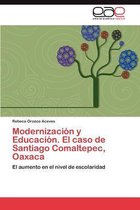 Modernización y Educación. El caso de Santiago Comaltepec, Oaxaca