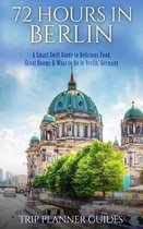 Trip Planner Guides- 72 Hours in Berlin