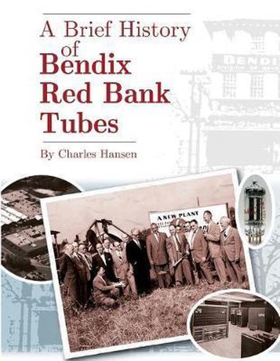 A Brief History of Bendix Red Bank Tubes | 9781796889079 | Charles ...
