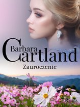Ponadczasowe historie miłosne Barbary Cartland 137 - Zauroczenie - Ponadczasowe historie miłosne Barbary Cartland
