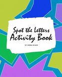 Spot the Letters Activity Book for Children (8x10 Coloring Book / Activity Book)