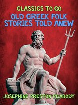 Classics To Go - Old Greek Folk Stories Told Anew