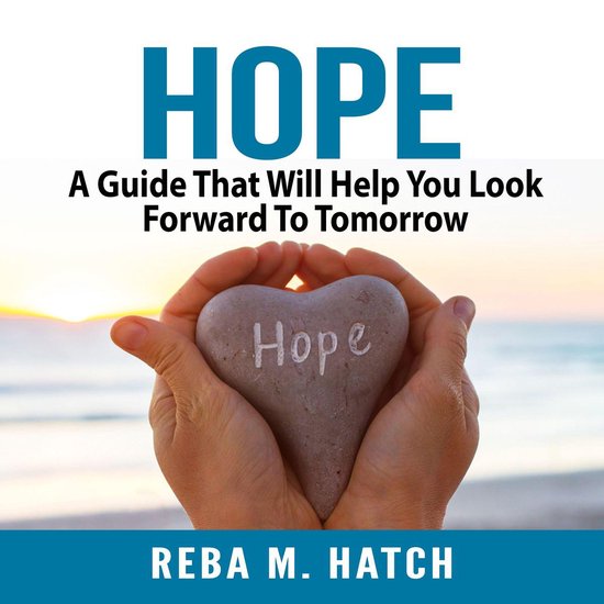 Hope: A Guide That Will Help You Look Forward To Tomorrow - cover