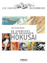 Les cahiers buissonniers - 50 exercices pour découvrir Hokusai et la peinture asiatique