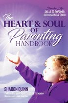The Heart & Soul of Parenting Handbook: Step-by-Step Skills to Empower Both Parent & Child