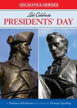 Holidays & Heros - Let's Celebrate Presidents' Day