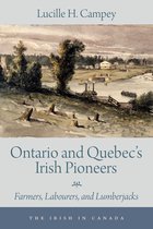 The Irish in Canada 2 - Ontario and Quebec’s Irish Pioneers