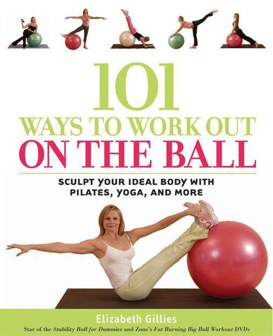 101 Ways to Workout on the Ball: Sculpt Your Ideal Body with ... - cover