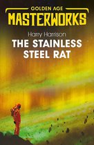 The Stainless Steel Rat The Stainless Steel Rat Book 1 Golden Age Masterworks