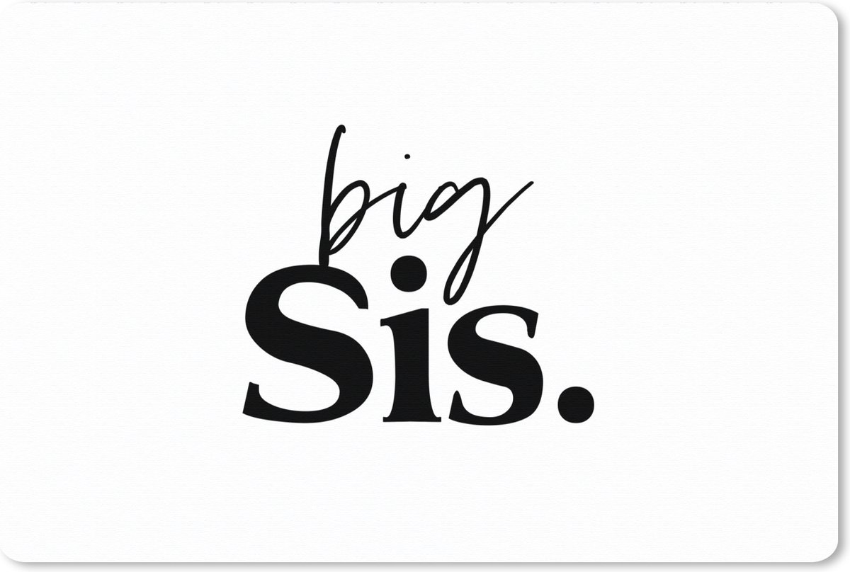 Muismat XXL 120x80 cm - Bureau onderlegger - Bureau mat Grote zus - Quotes - Big sis - Spreuken - Bureaumat - Gaming mousepad xl - Bureaulegger groot - Computer deskmat