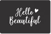 Muismat XXL 120x80 cm - Bureau onderlegger - Bureau mat Spreuken - Quotes - Hello beautiful - Bureaumat - Gaming mousepad xl - Bureaulegger groot - Computer deskmat