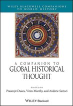 Wiley Blackwell Companions to World History - A Companion to Global Historical Thought