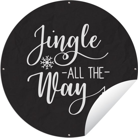 Tuincirkel Kerst quote "Jingle all the way" op een zwarte achtergrond - 90x90 cm - Ronde Tuinposter - Buiten